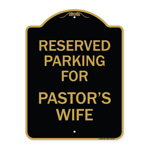 Parking Reserved for Pastors Wife, Black & Gold Aluminum Sign, 18" x 24", BG-1824-23379